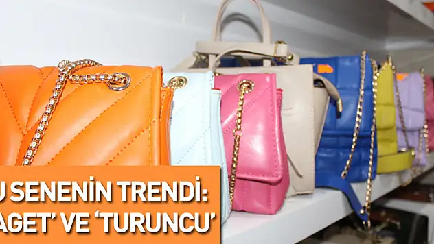 Bu Senenin Trendi: 'Baget' ve 'Turuncu'