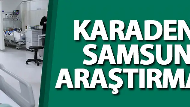 Karadeniz'in kalbi Samsun Eğitim ve Araştırma Hastanesi'nde atıyor