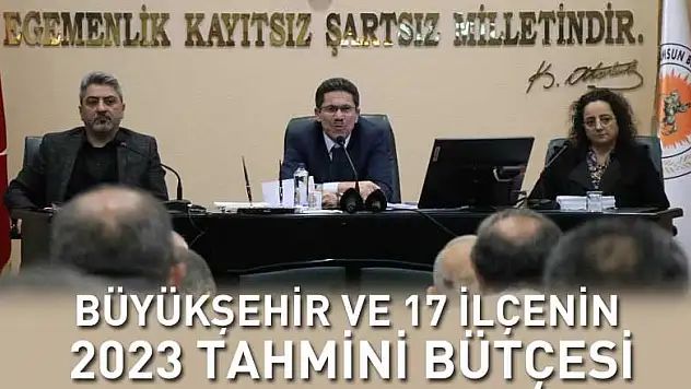 Samsun Büyükşehir ve 17 ilçenin 2023 tahmini bütçesi 9,3 milyar TL