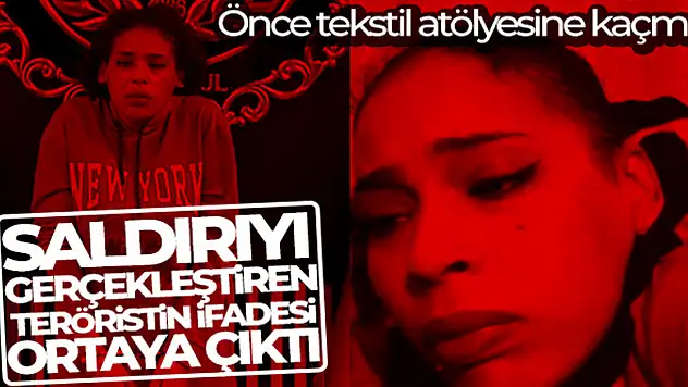 Beyoğlu'ndaki saldırıyı gerçekleştiren teröristin ifadesi ortaya çıktı