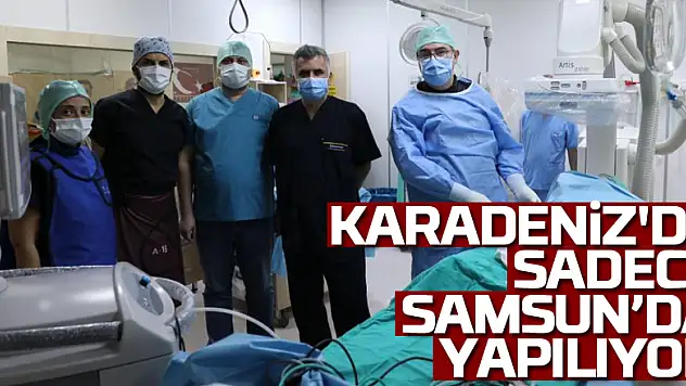 Karadeniz'de tek Samsun'da yapılıyor