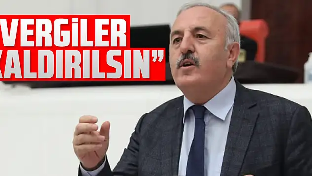 'Vergiler kaldırılsın'