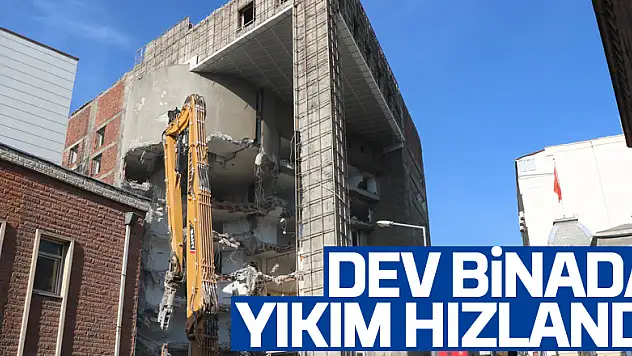 Dev binada yıkım hızlandı