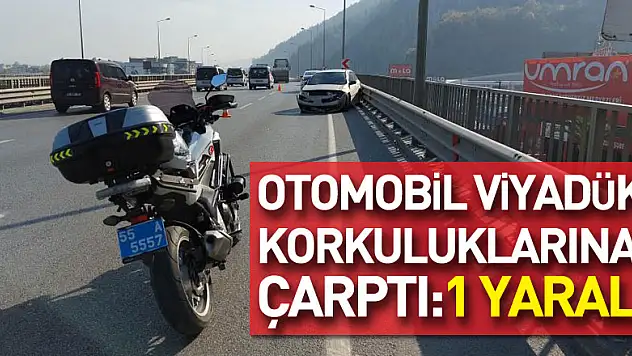 Samsun'da otomobil viyadük korkuluklarına çarptı: 1 yaralı