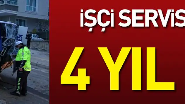 2 kişinin öldüğü işçi servisi kazasında sürücüye 4 yıl 2 ay hapis