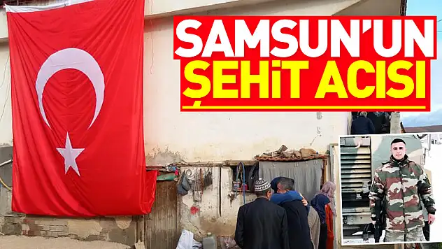 Samsun'un şehit acısı