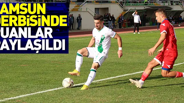 Samsun derbisinde puanlar paylaşıldı