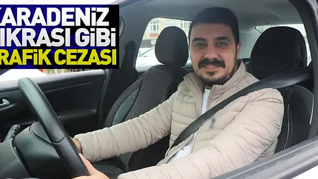 Karadeniz fıkrası gibi trafik cezası