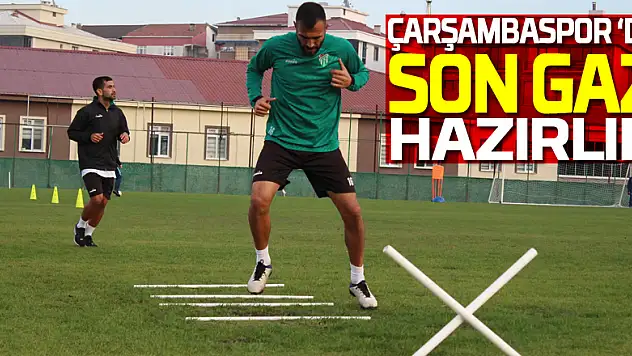 Çarşambaspor 'da Son Gaz hazırlık