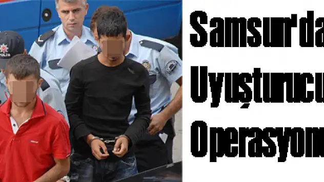 Samsun'da Uyuşturucu Operasyonu