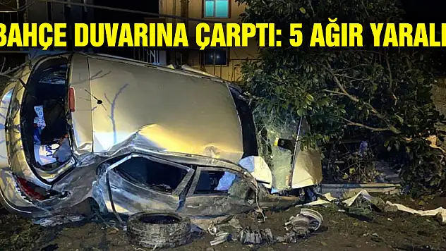Otomobil evin bahçe duvarına çarptı: 5 ağır yaralı