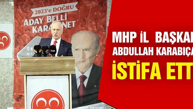 KARAPIÇAK, VEKİLLİK İÇİN İSTİFA ETTİ