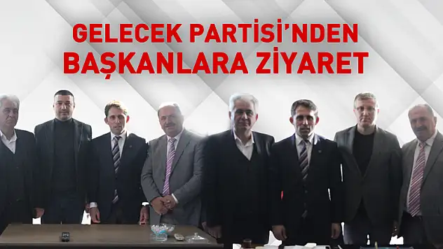Gelecek Partisi'nden Başkanlara Ziyaret