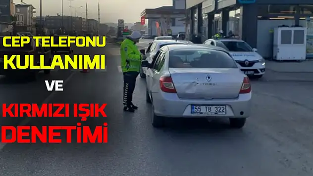 Cep telefonu kullanımı ve kırmızı ışık denetimi