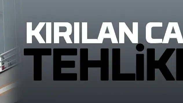 Kırılan cam balkon camları tehlike saçtı