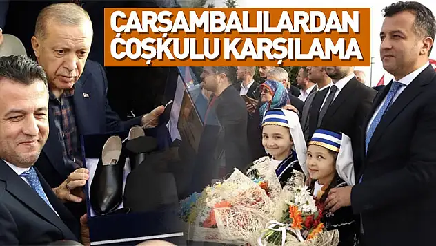 Çarşambalılar, Cumhurbaşkanı Erdoğan'ı coşkuyla karşıladı
