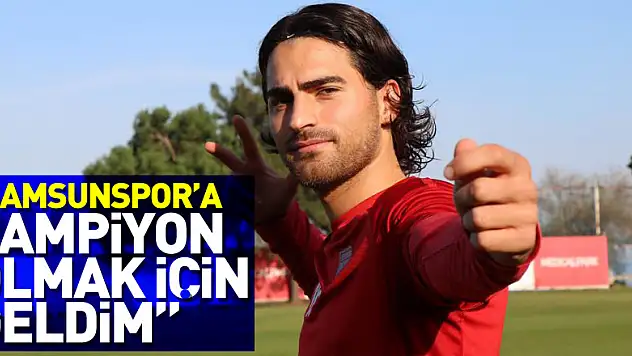 Ahmet Sağat: 'Samsunspor'a şampiyon olmak için geldim'