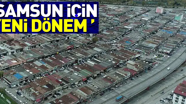 'Gülsan Toybelen'e taşınınca Samsun için yeni bir dönem başlayacak'