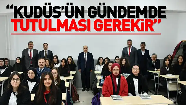 Vali Dağlı: 'Kudüs'ün barış ve huzura kavuşması için gündemde tutulması gerekir'