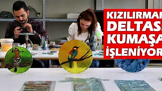 Kızılırmak Deltası kumaşa işleniyor