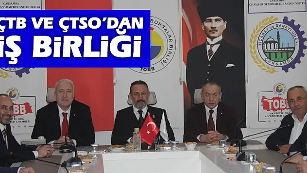 ÇTB ve ÇTSO'dan iş birliği