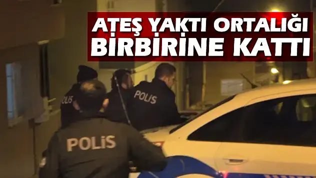 Önce evinin banyosunda ateş yaktı, sonra çatıya çıktı