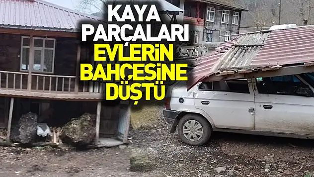 Kaya parçaları evlerin bahçesine düştü