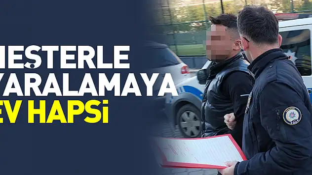 Neşterle yaralamaya ev hapsi