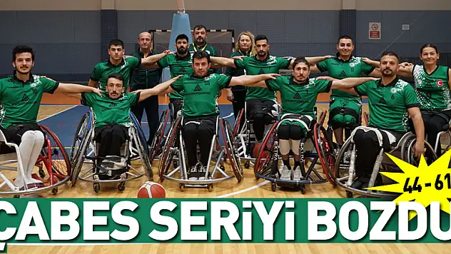 ÇABES SERİYİ BOZDU