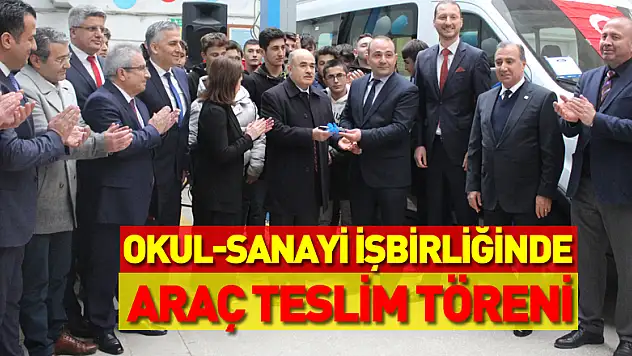 OKUL-SANAYİ İŞBİRLİĞİNDE ARAÇ TESLİM TÖRENİ