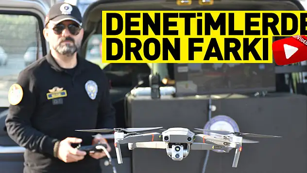  Emniyeti denetimlerde dronları etkin şekilde kullanıyor
