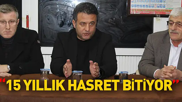 '15 YILLIK HASRET BİTİYOR'