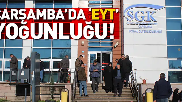 Çarşamba'da 'EYT'yoğunluğu!