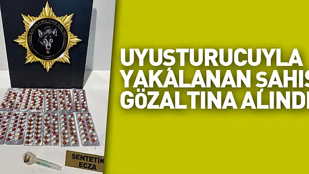 Uyuşturucu haplarla yakalanan şahıs gözaltına alındı