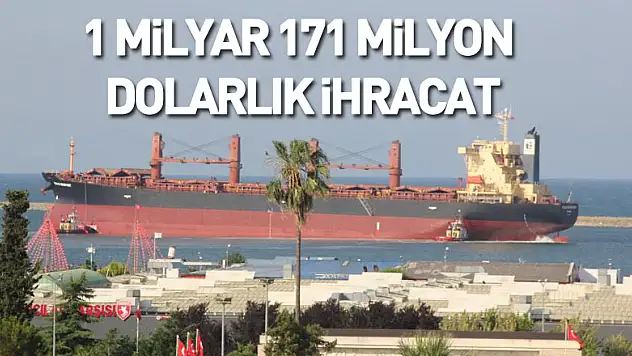 Samsun'dan 171 ülke ve 6 serbest bölgeye 1 milyar 171 milyon dolarlık ihracat