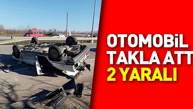 Otomobil takla attı: 2 yaralı