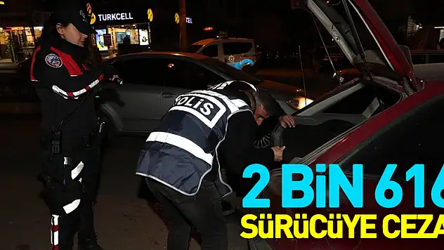 2 bin 616 sürücüye ceza, 143 araca trafikten men
