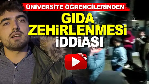 Üniversite öğrencilerinden gıda zehirlenmesi iddiası