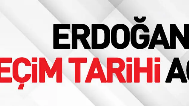 Cumhurbaşkanı Erdoğan'dan seçim tarihi açıklaması