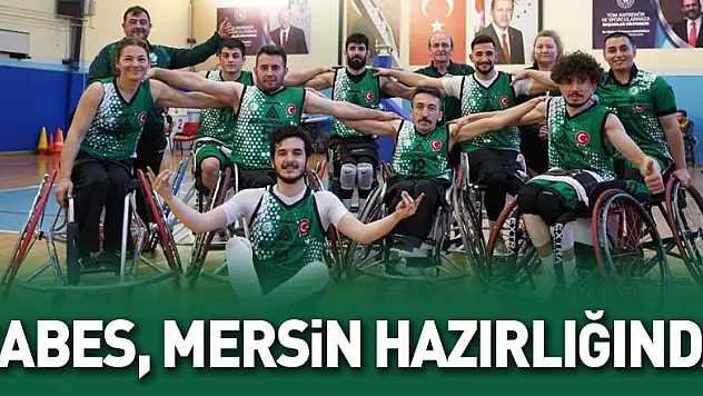 ÇABES, MERSİN HAZIRLIĞINDA
