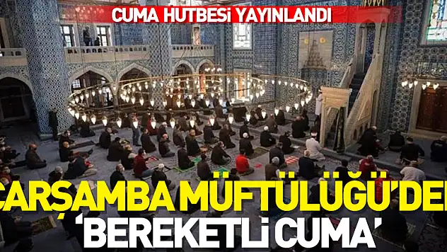 ÇARŞAMBA MÜFTÜLÜĞÜ'DEN 'BEREKETLİ CUMA'
