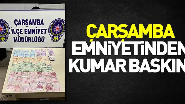 Çarşamba Emniyetinden kumar baskını