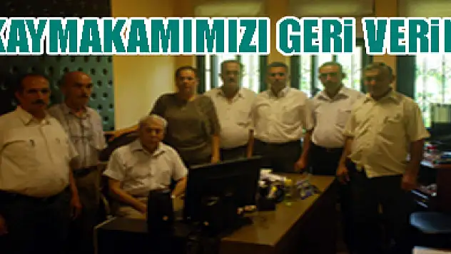'KAYMAKAMIMIZI GERi VERiN'