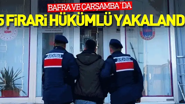  5 firari hükümlü yakalandı