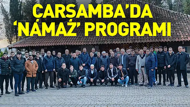 ÇARŞAMBA'DA 'NAMAZ' PROGRAMI