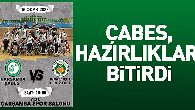 ÇABES, Hazırlıkları Bitirdi