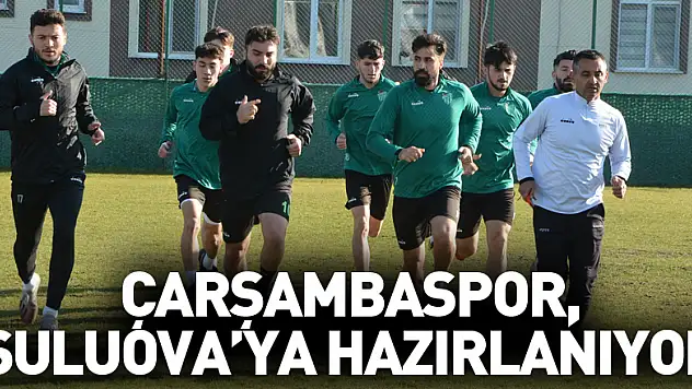 Çarşambaspor, Suluova'ya Hazırlanıyor