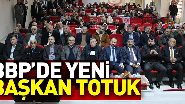 BBP'DE YENİ BAŞKAN TOTUK