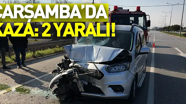 ÇARŞAMBA'DA KAZA: 2 YARALI!