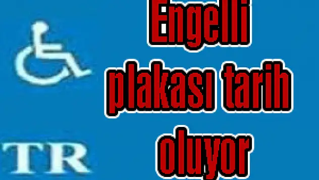 Engelli plakası tarih oluyor